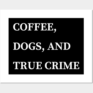 coffee dogs and true crime Posters and Art